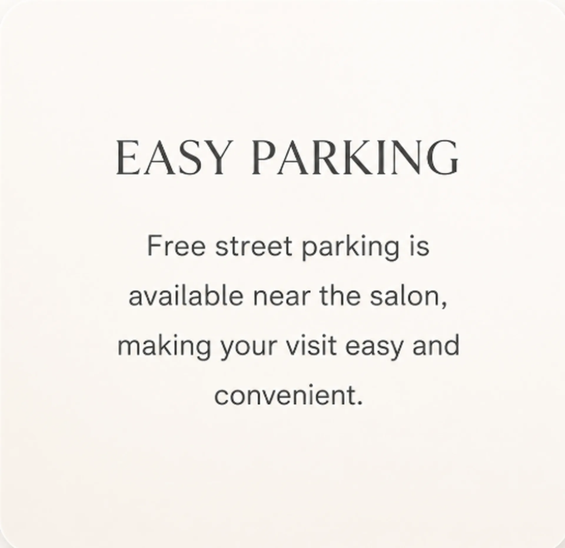 Easy parking — free street parking is available near the salon.
